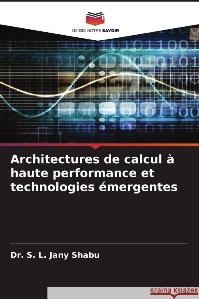 Architectures de calcul à haute performance et technologies émergentes Shabu, Dr. S. L. Jany 9786208251796 Editions Notre Savoir - książka