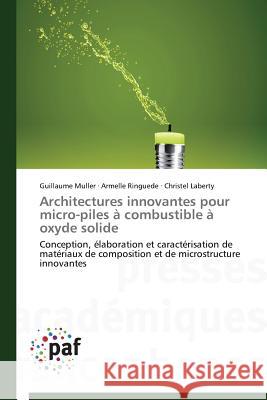 Architectures Innovantes Pour Micro-Piles À Combustible À Oxyde Solide Collectif 9783841627674 Presses Academiques Francophones - książka