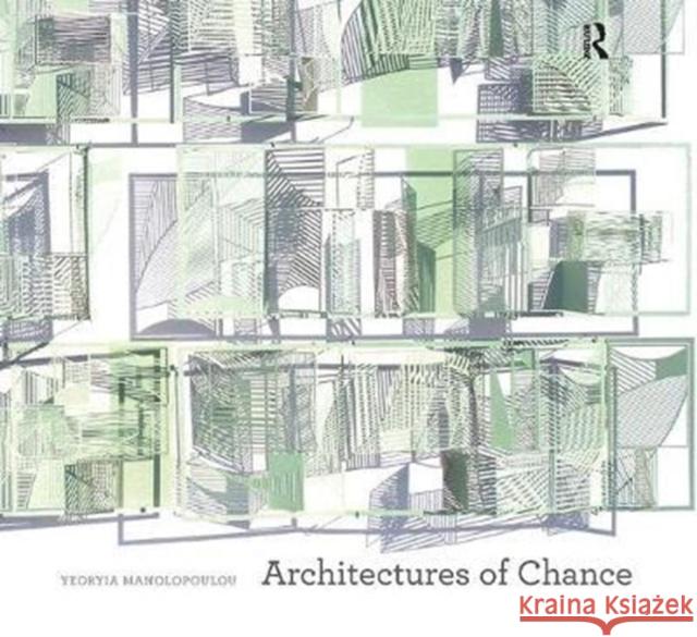 Architectures of Chance Yeoryia Manolopoulou 9781138405523 Routledge - książka