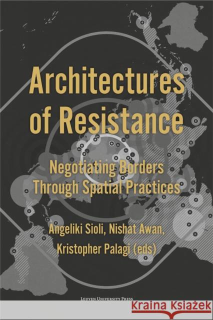 Architectures of Resistance: Negotiating Borders Through Spatial Practices  9789462704053 Leuven University Press - książka