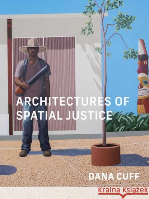 Architectures of Spatial Justice Dana Cuff 9780262545211 MIT Press Ltd - książka