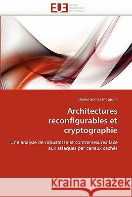 Architectures Reconfigurables Et Cryptographie Mesquita-D 9786131531194 Omniscriptum - książka