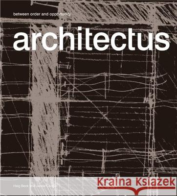 Architectus: Between Order and Opportunity Haig Beck Jackie Cooper 9780981462868 Oro Editions - książka