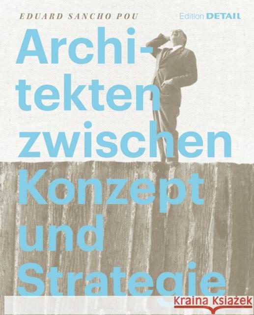 Architekten zwischen Konzept und Strategie Sancho Pou, Eduard 9783920034850 DETAIL - książka