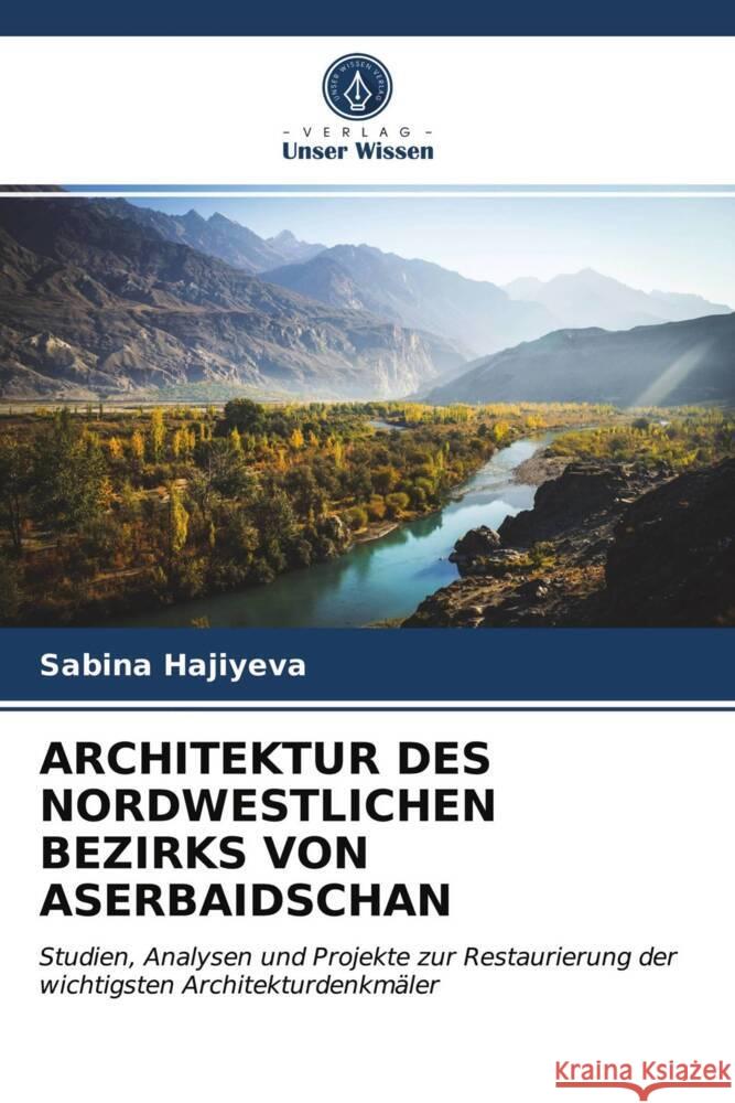 ARCHITEKTUR DES NORDWESTLICHEN BEZIRKS VON ASERBAIDSCHAN Hajiyeva, Sabina 9786202900096 Verlag Unser Wissen - książka