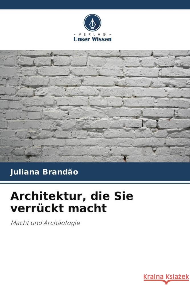 Architektur, die Sie verrückt macht Brandão, Juliana 9786206428695 Verlag Unser Wissen - książka