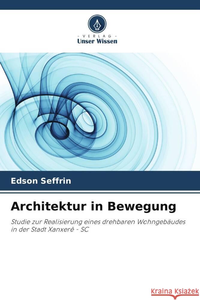 Architektur in Bewegung Seffrin, Edson 9786208166816 Verlag Unser Wissen - książka