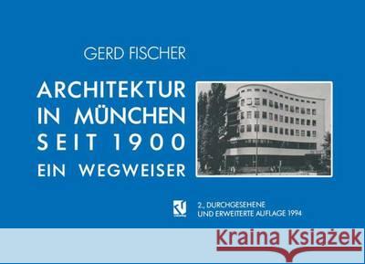 Architektur in München Seit 1900: Ein Wegweiser Fischer, Gerd 9783528187415 Vieweg+teubner Verlag - książka