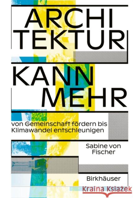 Architektur kann mehr Sabine von Fischer 9783035627411 Birkhauser - książka