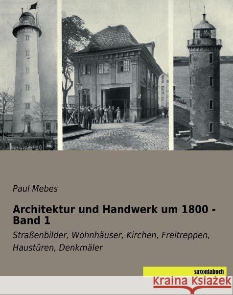 Architektur und Handwerk um 1800 - Band 1 : Straßenbilder, Wohnhäuser, Kirchen, Freitreppen, Haustüren, Denkmäler Mebes, Paul 9783957702074 Saxoniabuch.de - książka