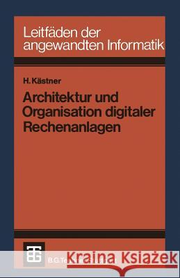 Architektur Und Organisation Digitaler Rechenanlagen Horst Keastner Horst Kastner 9783519024514 Springer - książka