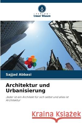 Architektur und Urbanisierung Sajjad Abbasi 9786207733460 Verlag Unser Wissen - książka