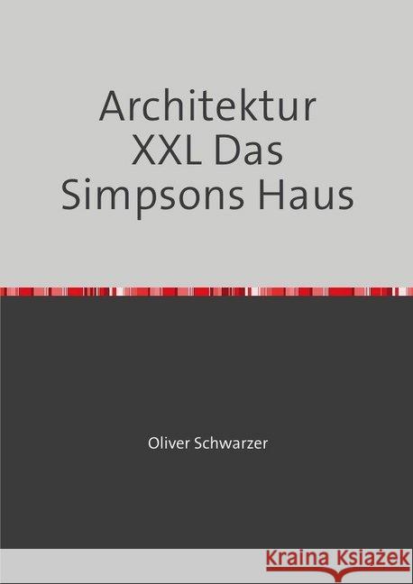 Architektur XXL Das Simpsons Haus Schwarzer, Oliver 9783748528722 epubli - książka