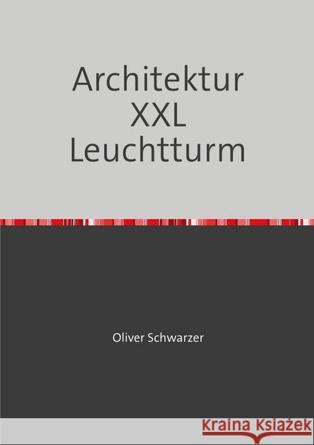 Architektur XXL Leuchtturm Schwarzer, Oliver 9783748529606 epubli - książka