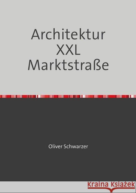 Architektur XXL Marktstraße Schwarzer, Oliver 9783748528661 epubli - książka