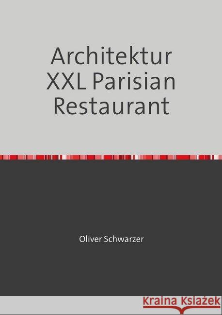 Architektur XXL Parisian Restaurant Schwarzer, Oliver 9783748528708 epubli - książka