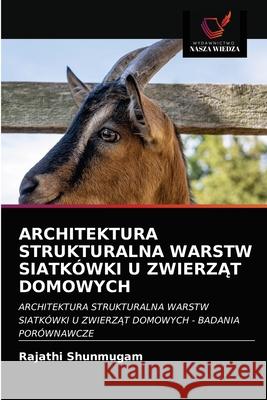 Architektura Strukturalna Warstw Siatkówki U ZwierzĄt Domowych Shunmugam, Rajathi 9786203598599 Wydawnictwo Nasza Wiedza - książka