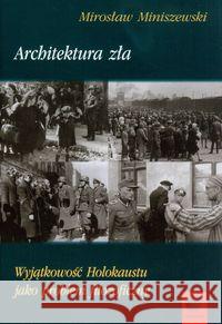Architektura zła Miniszewski Mirosław 9788361199564 Marek Derewiecki - książka