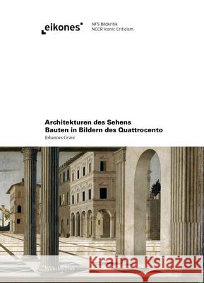 Architekturen des Sehens : Bauten in Bildern des Quattrocento Grave, Johannes 9783770558001 Fink (Wilhelm) - książka