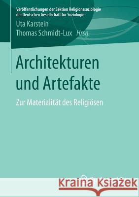 Architekturen Und Artefakte: Zur Materialität Des Religiösen Karstein, Uta 9783658104030 Springer vs - książka