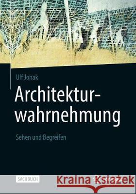 Architekturwahrnehmung: Sehen Und Begreifen Jonak, Ulf 9783658262617 Springer - książka