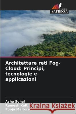 Architettare reti Fog-Cloud: Principi, tecnologie e applicazioni Asha Sohal Ramesh Kait Pooja Maltora 9786207603893 Edizioni Sapienza - książka