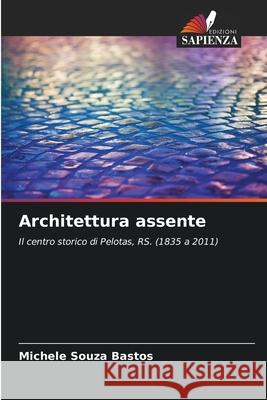 Architettura assente Souza Bastos, Michele 9786203852011 Edizioni Sapienza - książka