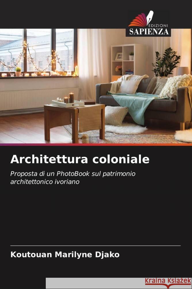 Architettura coloniale Djako, Koutouan Marilyne 9786204432632 Edizioni Sapienza - książka