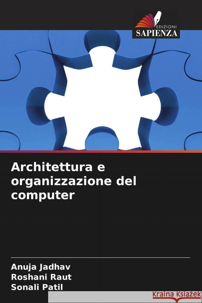 Architettura e organizzazione del computer Jadhav, Anuja, Raut, Roshani, Patil, Sonali 9786204492834 Edizioni Sapienza - książka