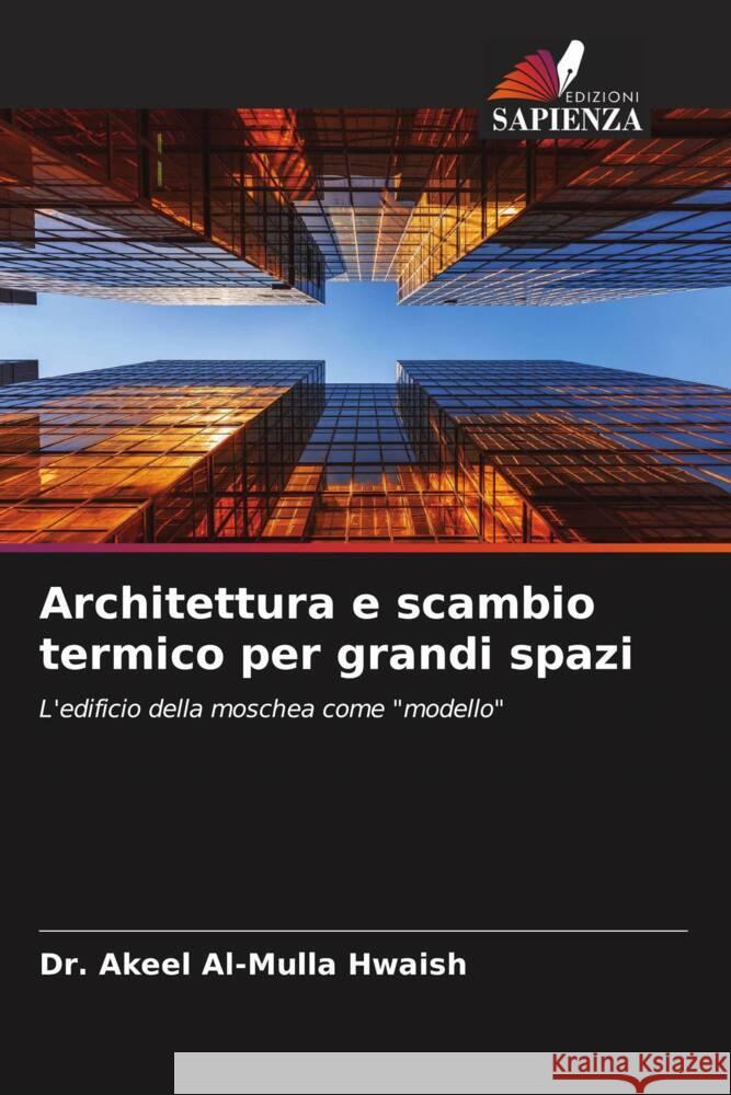 Architettura e scambio termico per grandi spazi Akeel Al-Mulla Hwaish, Dr. 9786204924489 Edizioni Sapienza - książka