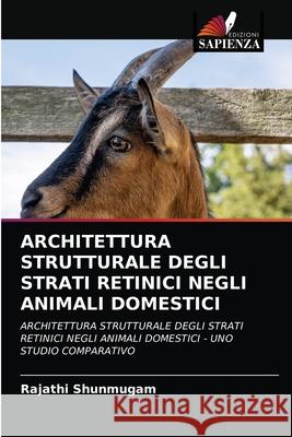 Architettura Strutturale Degli Strati Retinici Negli Animali Domestici Rajathi Shunmugam 9786203598575 Edizioni Sapienza - książka