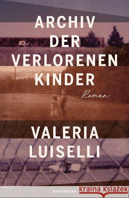 Archiv der verlorenen Kinder : Roman Luiselli, Valeria 9783956143144 Verlag Antje Kunstmann - książka