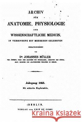 Archiv für Anatomie, Physiologie und wissenschaftliche Medicin Muller, Johannes 9781519732040 Createspace Independent Publishing Platform - książka