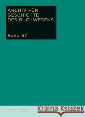 Archiv für Geschichte des Buchwesens, Band 67, Archiv für Geschichte des Buchwesens (2012) Rautenberg, Ursula 9783110280876 Walter de Gruyter - książka