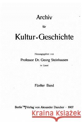 Archiv für Kulturgeschichte Steinhausen, Georg 9781523922789 Createspace Independent Publishing Platform - książka