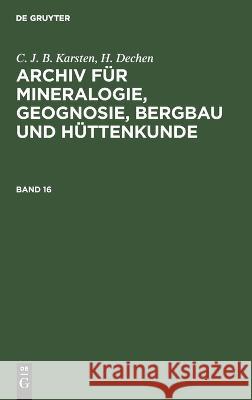 Archiv für Mineralogie, Geognosie Bd. 16: AMGBH-B, Band 16  9783112683897 De Gruyter (JL) - książka