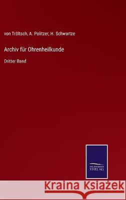 Archiv für Ohrenheilkunde: Dritter Band Von Tröltsch, A Politzer, H Schwartze 9783752535099 Salzwasser-Verlag Gmbh - książka