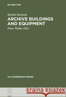 Archive Building and Equipment Michel Duchein Peter Walne D. Thomas 9783598202780 K G Saur Verlag - książka