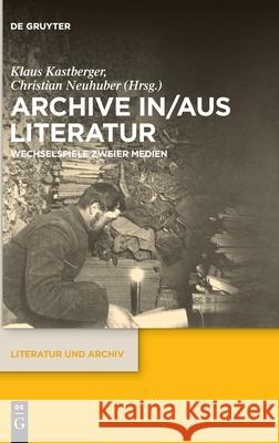 Archive In/Aus Literatur: Wechselspiele Zweier Medien Klaus Kastberger Christian Neuhuber 9783110742275 de Gruyter - książka