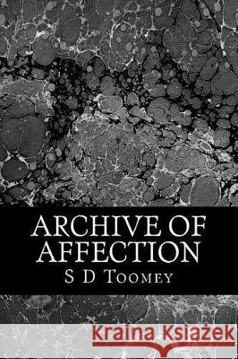 Archive of Affection S. D. Toomey 9781508835899 Createspace Independent Publishing Platform - książka