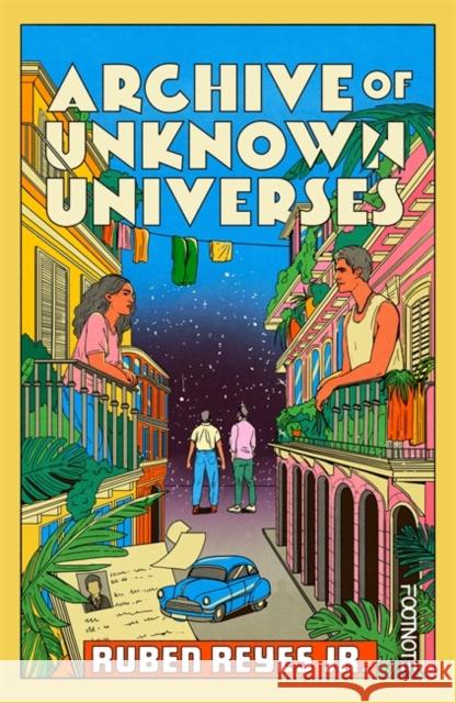 Archive of Unknown Universes: a literary debut about family, history and timeless love Ruben Reyes Jr. 9781804442739 Footnote Press Ltd - książka
