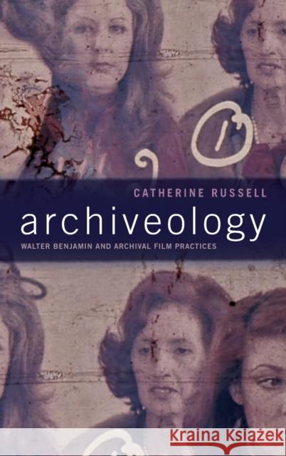 Archiveology: Walter Benjamin and Archival Film Practices Catherine Russell 9780822370451 Duke University Press - książka