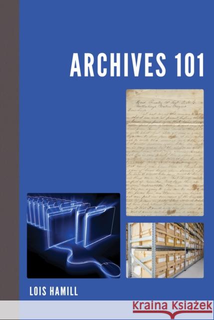 Archives 101 Hamill, Lois 9781538133002 ROWMAN & LITTLEFIELD - książka