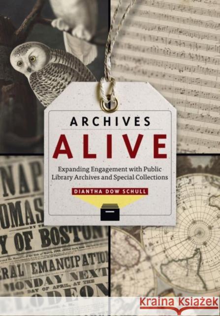 Archives Alive: Expanding Engagement with Public Library Archives and Special Collections Diantha Dow Schull 9780838913352 American Library Association - książka