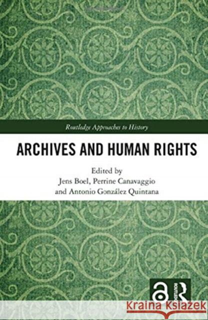 Archives and Human Rights Jens Boel Perrine Canavaggio Antonio Gonzale 9780367150341 Routledge - książka
