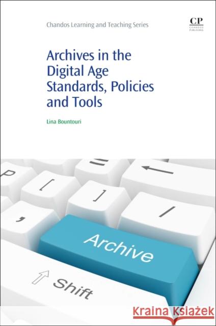 Archives in the Digital Age: Standards, Policies and Tools Bountouri, Lina 9781843347774 Elsevier Science - książka