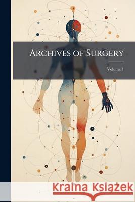 Archives of Surgery, Volume 1 Anonymous 9781144431981  - książka