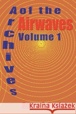 Archives of the Airwaves Vol. 1 Roger C. Paulson 9781593930370 Bearmanor Media - książka