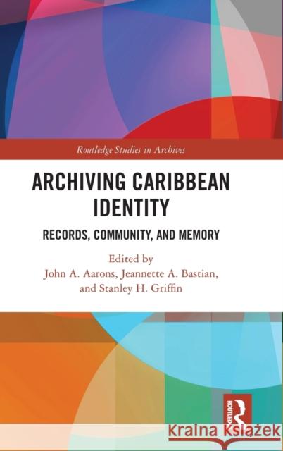 Archiving Caribbean Identity: Records, Community, and Memory Aarons, John 9780367615093 Routledge - książka