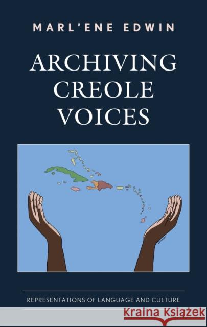 Archiving Creole Voices: Representations of Language and Culture Marl'ene Edwin 9781666958966 Lexington Books - książka